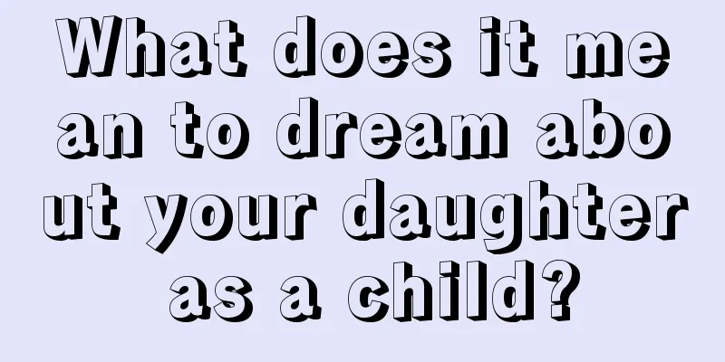 What does it mean to dream about your daughter as a child?