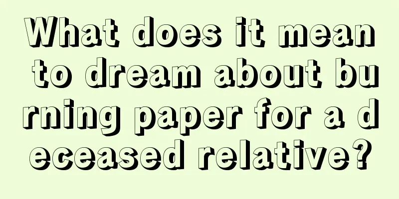 What does it mean to dream about burning paper for a deceased relative?