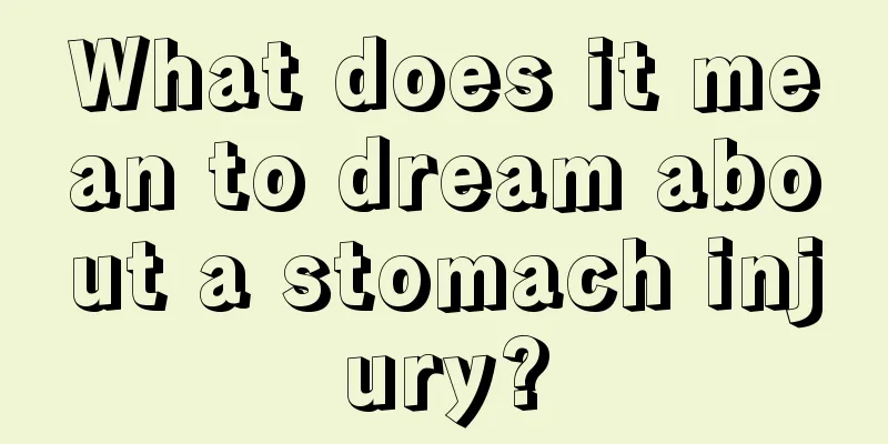 What does it mean to dream about a stomach injury?