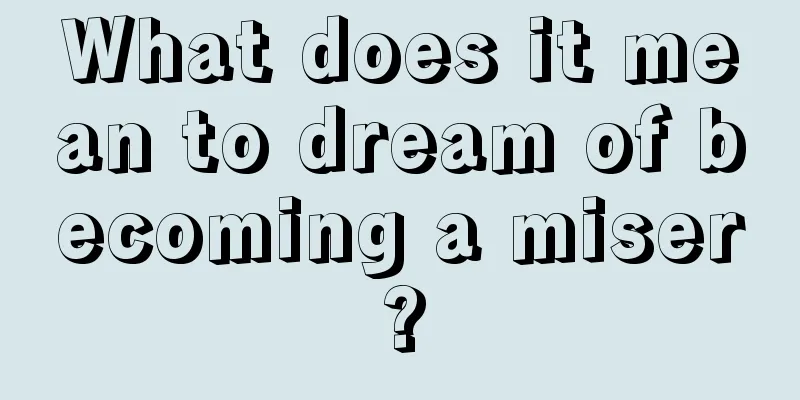 What does it mean to dream of becoming a miser?