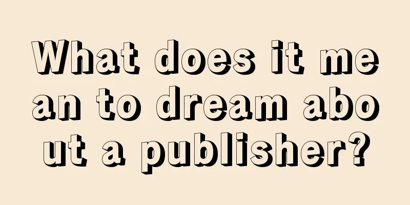 What does it mean to dream about a publisher?