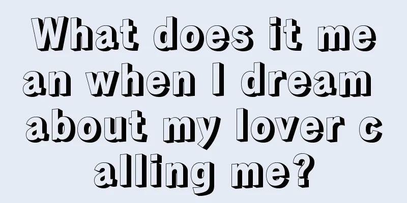 What does it mean when I dream about my lover calling me?