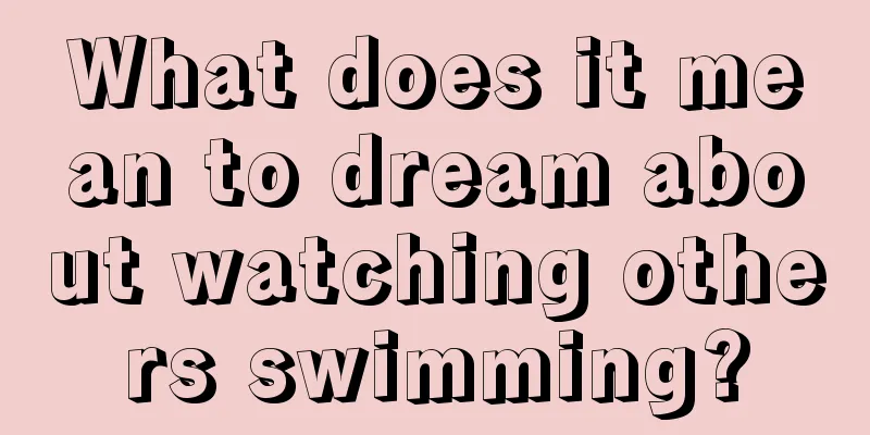 What does it mean to dream about watching others swimming?