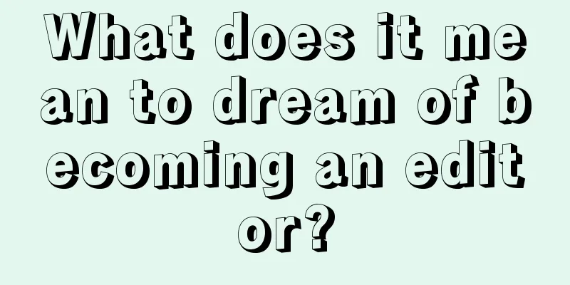 What does it mean to dream of becoming an editor?