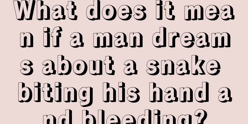 What does it mean if a man dreams about a snake biting his hand and bleeding?