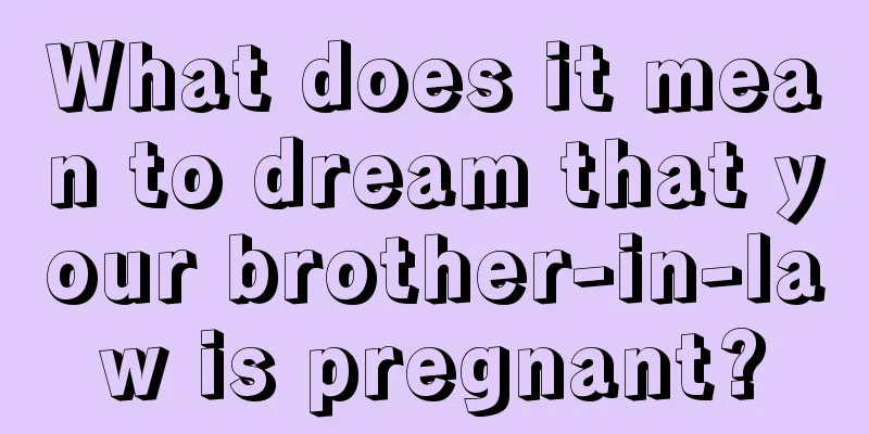 What does it mean to dream that your brother-in-law is pregnant?