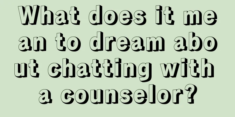 What does it mean to dream about chatting with a counselor?