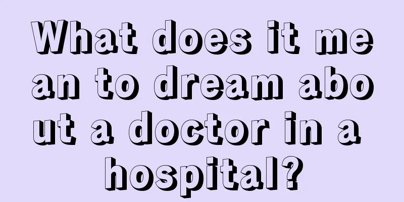 What does it mean to dream about a doctor in a hospital?