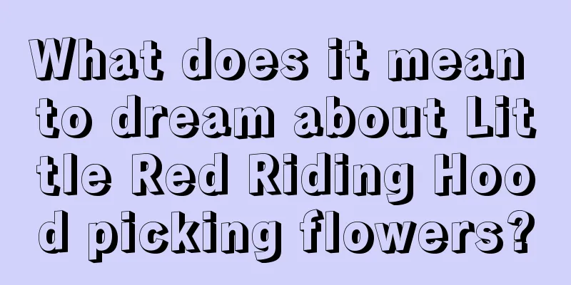 What does it mean to dream about Little Red Riding Hood picking flowers?