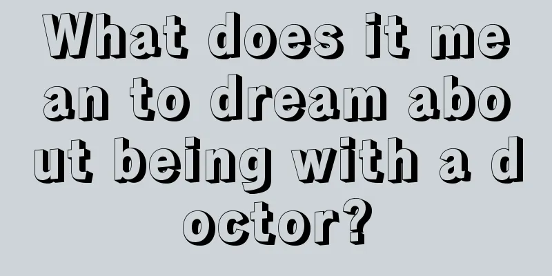 What does it mean to dream about being with a doctor?