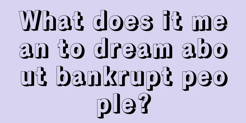 What does it mean to dream about bankrupt people?