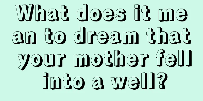 What does it mean to dream that your mother fell into a well?