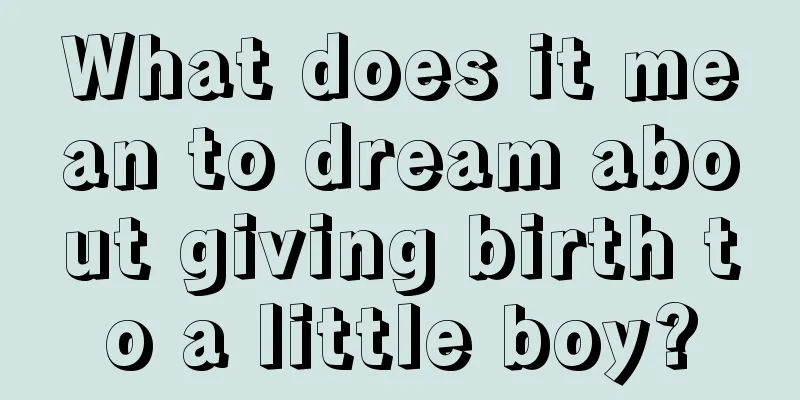 What does it mean to dream about giving birth to a little boy?