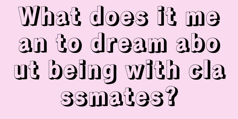 What does it mean to dream about being with classmates?