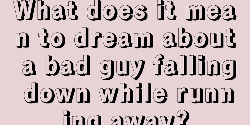 What does it mean to dream about a bad guy falling down while running away?