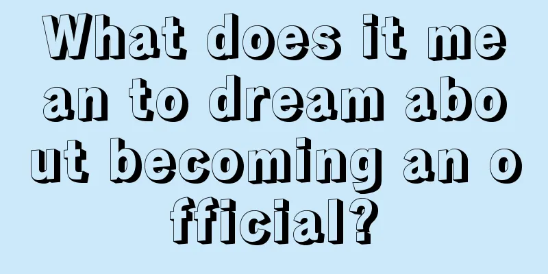 What does it mean to dream about becoming an official?