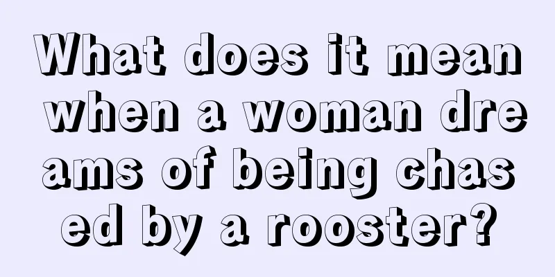 What does it mean when a woman dreams of being chased by a rooster?