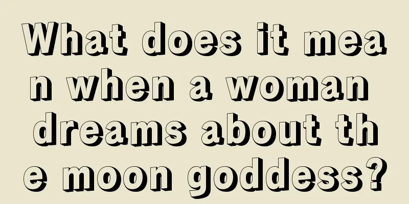 What does it mean when a woman dreams about the moon goddess?