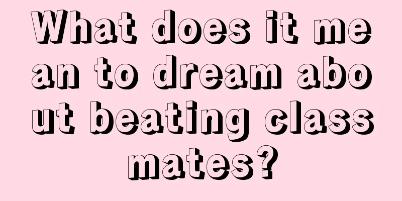 What does it mean to dream about beating classmates?