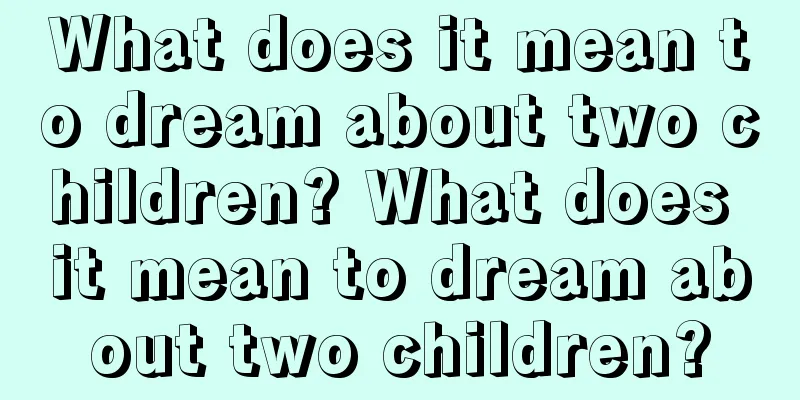 What does it mean to dream about two children? What does it mean to dream about two children?