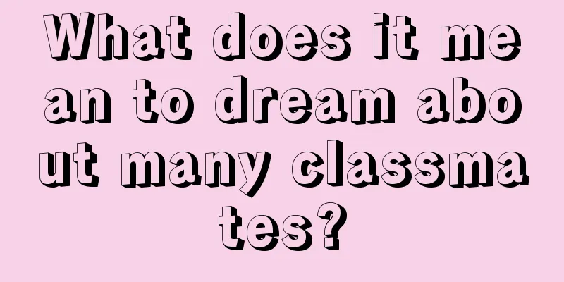 What does it mean to dream about many classmates?