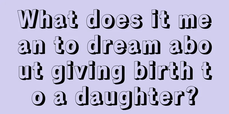 What does it mean to dream about giving birth to a daughter?