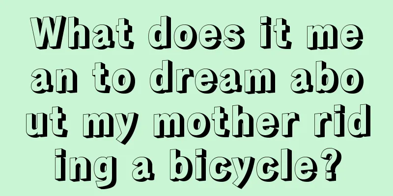 What does it mean to dream about my mother riding a bicycle?