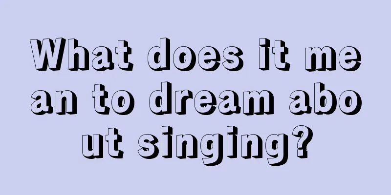 What does it mean to dream about singing?