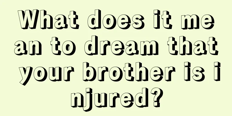 What does it mean to dream that your brother is injured?