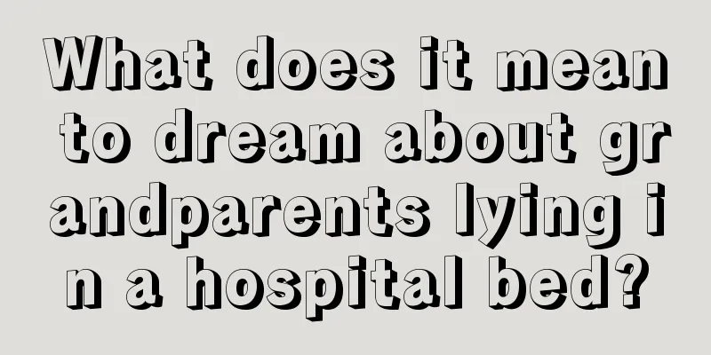 What does it mean to dream about grandparents lying in a hospital bed?