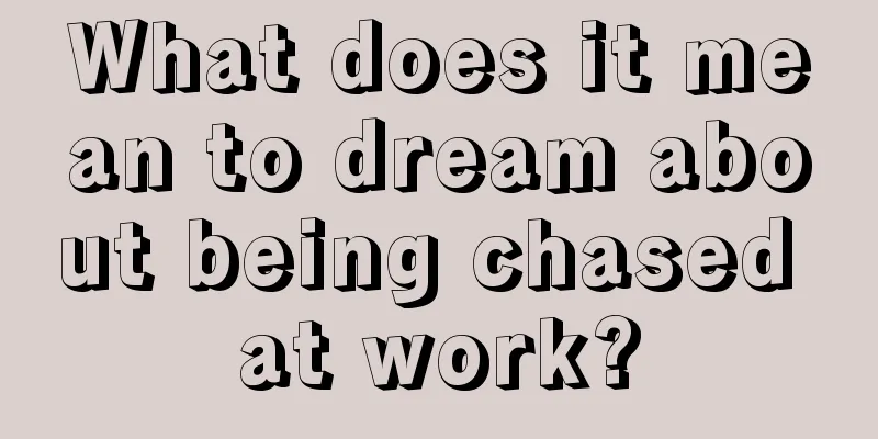 What does it mean to dream about being chased at work?