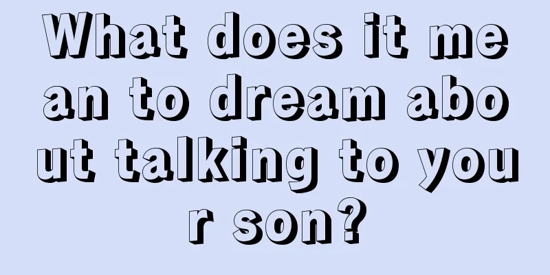 What does it mean to dream about talking to your son?