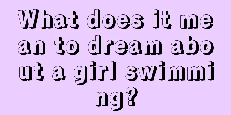 What does it mean to dream about a girl swimming?