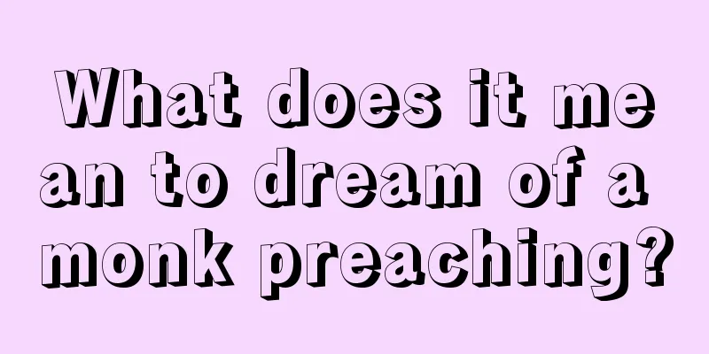 What does it mean to dream of a monk preaching?