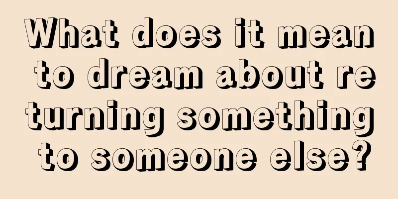 What does it mean to dream about returning something to someone else?