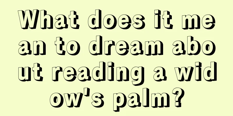 What does it mean to dream about reading a widow's palm?