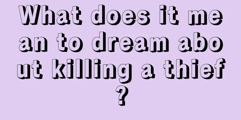 What does it mean to dream about killing a thief?