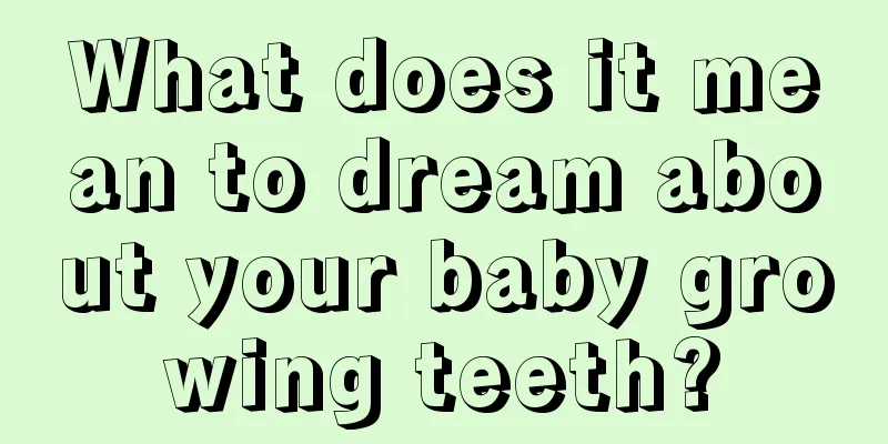 What does it mean to dream about your baby growing teeth?