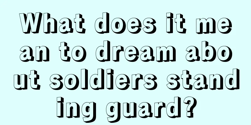 What does it mean to dream about soldiers standing guard?