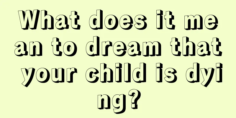 What does it mean to dream that your child is dying?