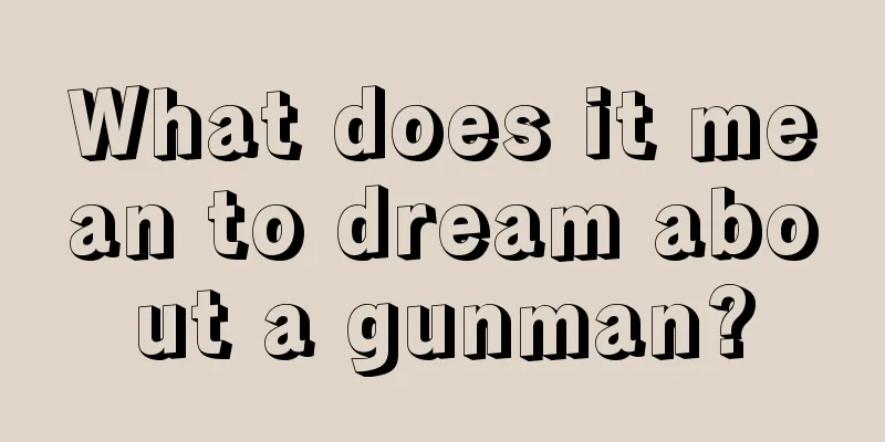 What does it mean to dream about a gunman?