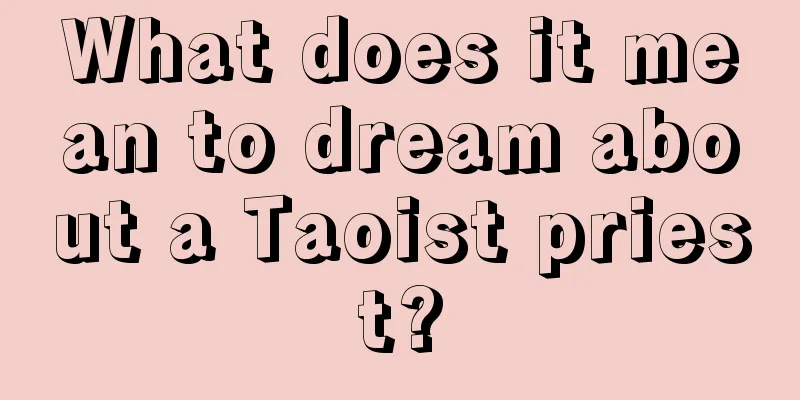 What does it mean to dream about a Taoist priest?