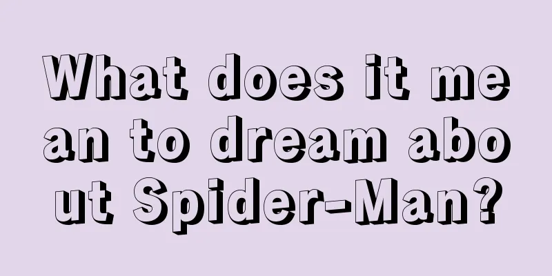 What does it mean to dream about Spider-Man?