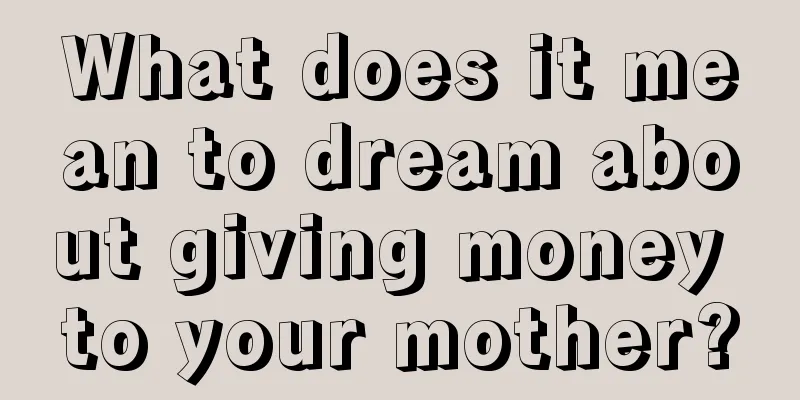 What does it mean to dream about giving money to your mother?