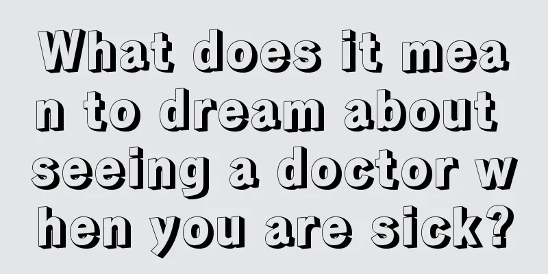 What does it mean to dream about seeing a doctor when you are sick?