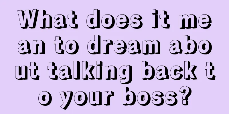 What does it mean to dream about talking back to your boss?