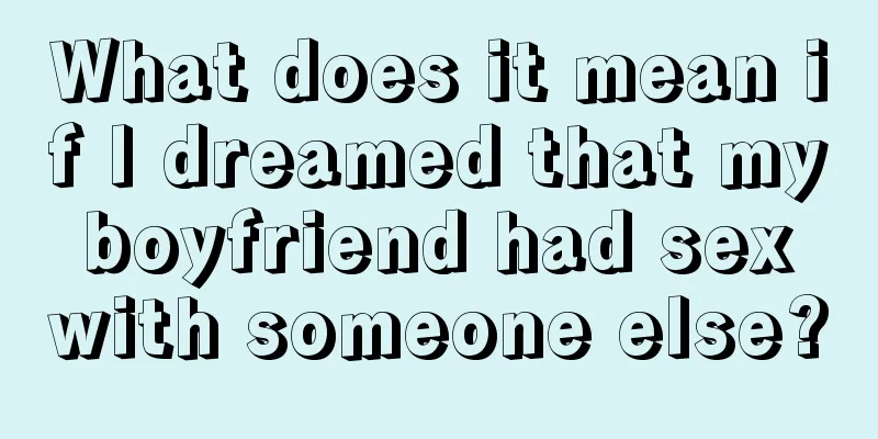 What does it mean if I dreamed that my boyfriend had sex with someone else?