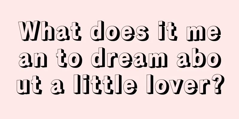 What does it mean to dream about a little lover?