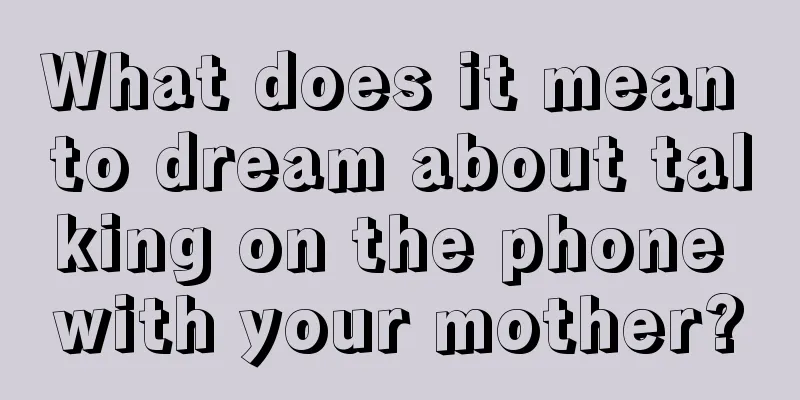 What does it mean to dream about talking on the phone with your mother?