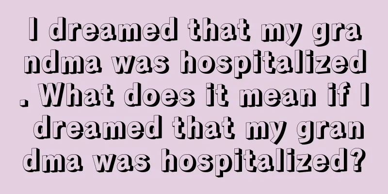 I dreamed that my grandma was hospitalized. What does it mean if I dreamed that my grandma was hospitalized?